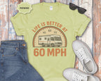 Life Is Better at 60 MPH T-Shirt
