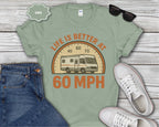 Life Is Better at 60 MPH T-Shirt