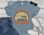 Life Is Better at 60 MPH T-Shirt