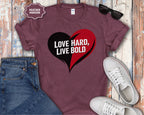 Love Hard Live Bold Heart T-Shirt