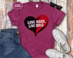 Love Hard Live Bold Heart T-Shirt