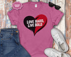 Love Hard Live Bold Heart T-Shirt