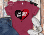 Love Hard Live Bold Heart T-Shirt