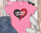 Love Hard Live Bold Heart T-Shirt