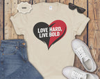 Love Hard Live Bold Heart T-Shirt