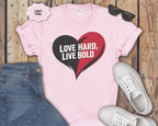 Love Hard Live Bold Heart T-Shirt