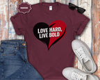 Love Hard Live Bold Heart T-Shirt