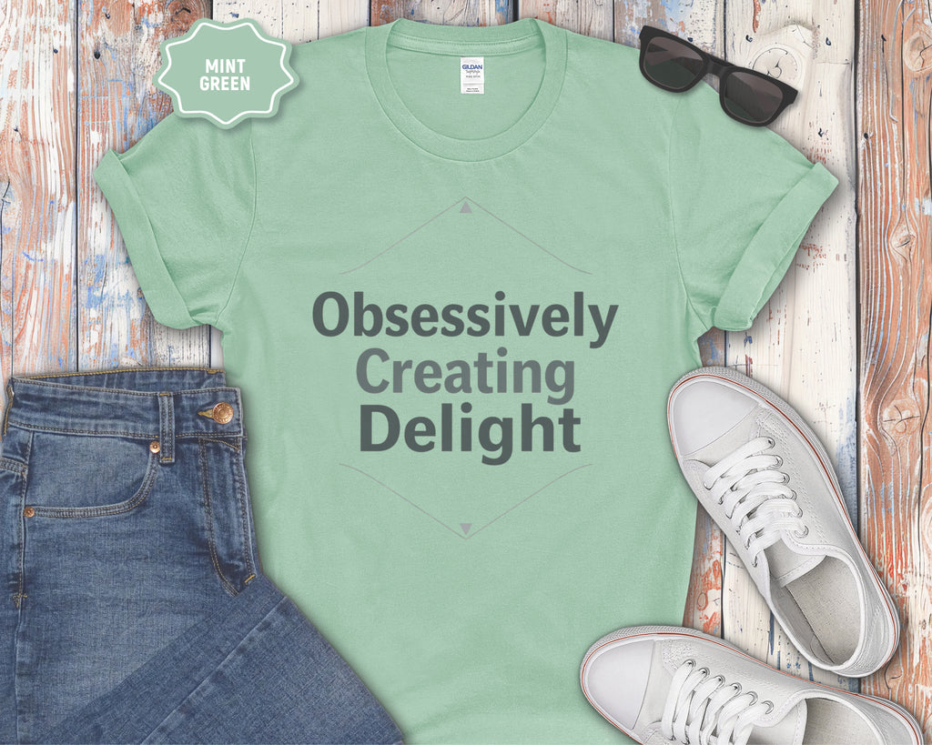 Obsessively Creating Delight T-Shirt