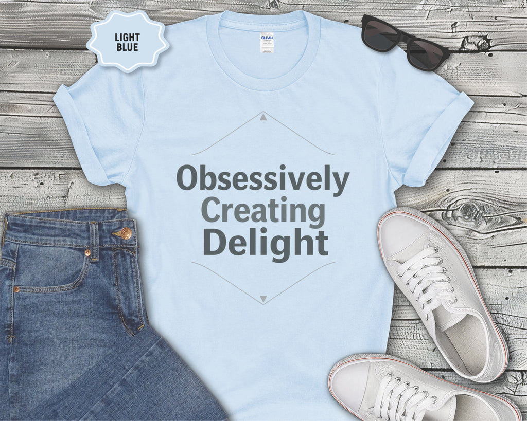 Obsessively Creating Delight T-Shirt