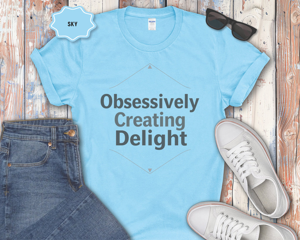 Obsessively Creating Delight T-Shirt