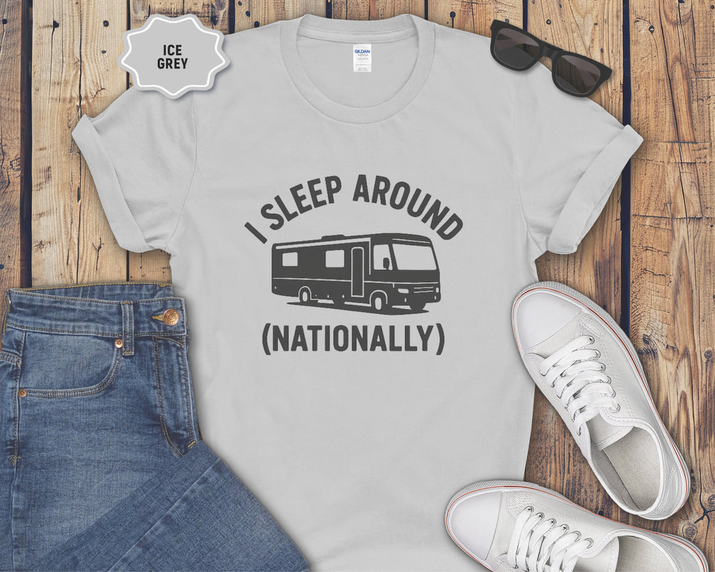 I Sleep Around (Nationally) RV Camper T-Shirt