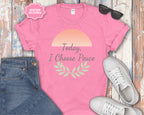 Today I Choose Peace T-Shirt