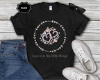 Love Is In The Little Things T-Shirt