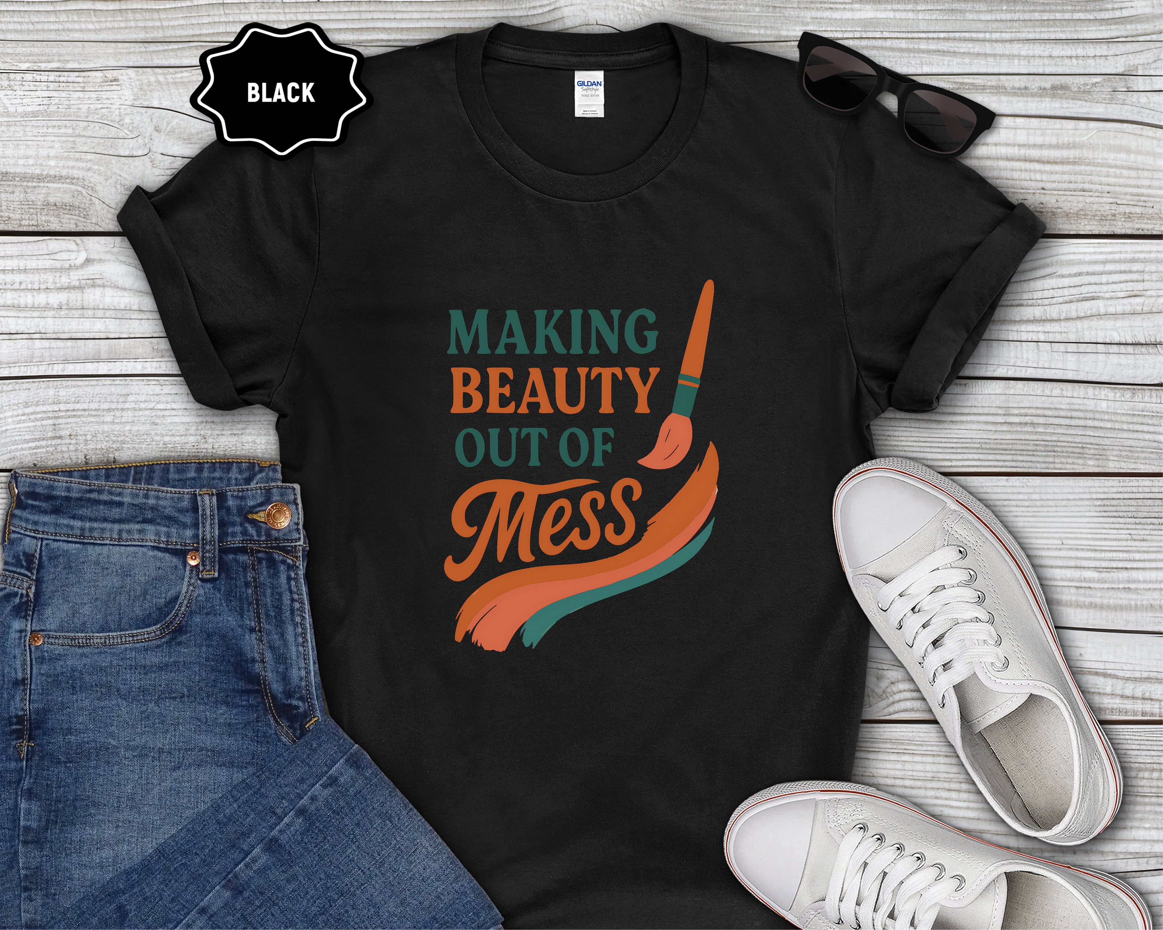 Making Beauty Out of Mess T-Shirt