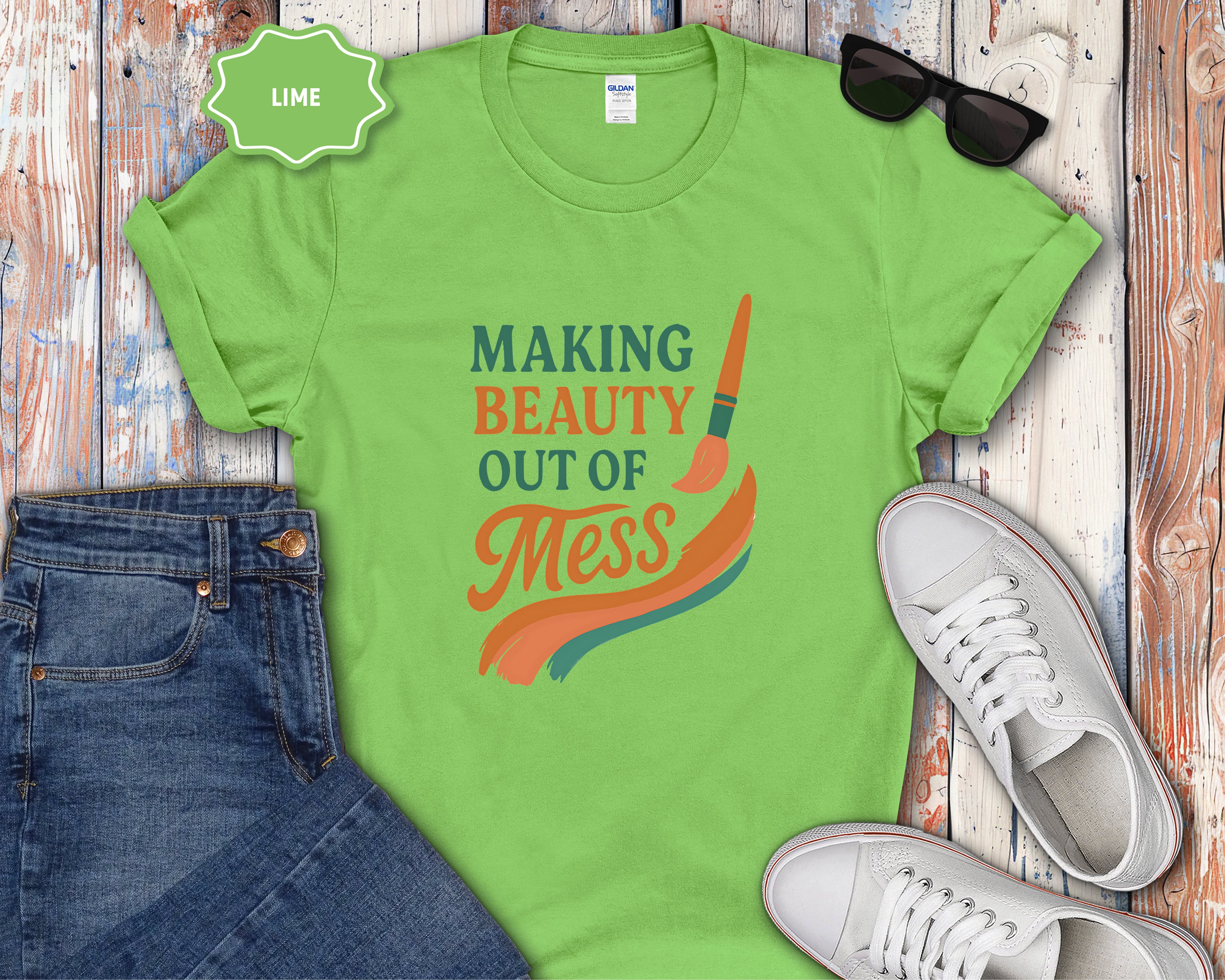 Making Beauty Out of Mess T-Shirt