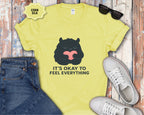 It's Okay to Feel Everything Monster T-Shirt