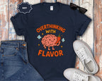 Overthinking With Flavor T-Shirt