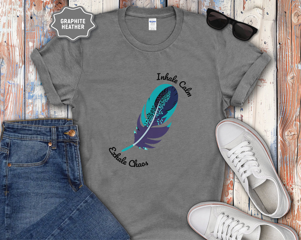 Inhale Calm Exhale Chaos Feather T-Shirt