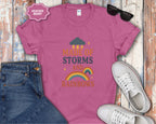 Storms and Rainbows Quote T-Shirt
