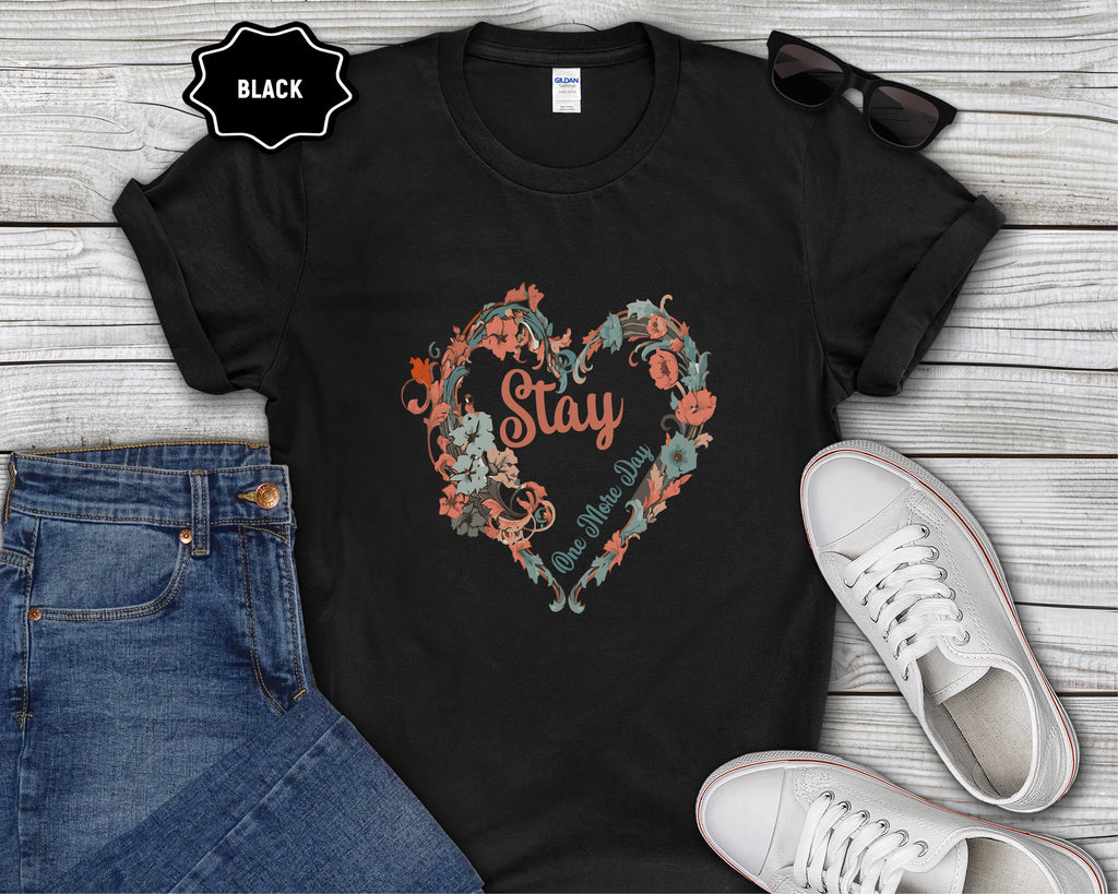 Stay One More Day Floral Heart T-Shirt