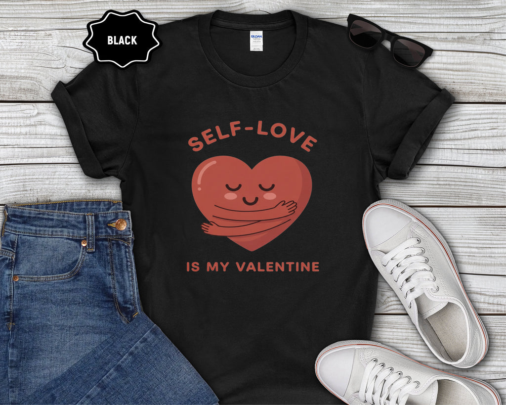 Self-Love Is My Valentine T-Shirt