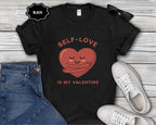 Self-Love Is My Valentine T-Shirt