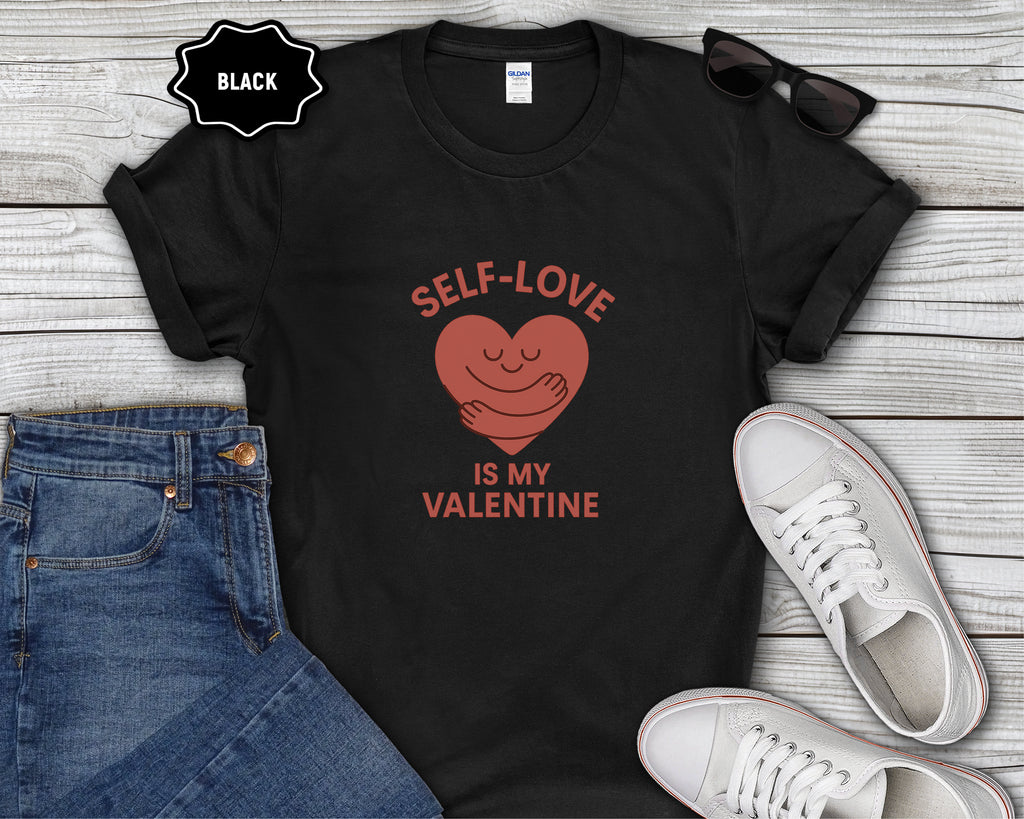 Self-Love Is My Valentine T-Shirt