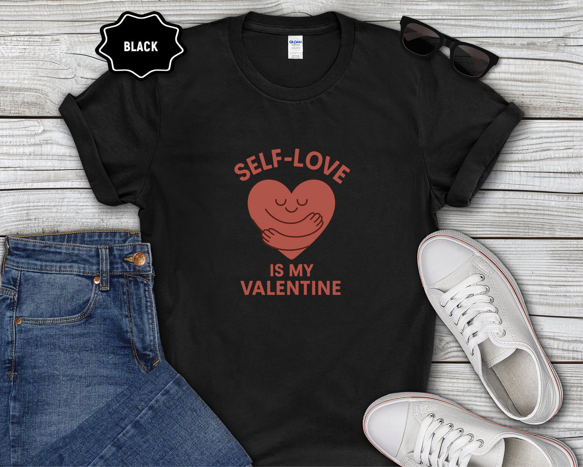 Self-Love Is My Valentine T-Shirt