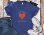 Self-Love Is My Valentine T-Shirt