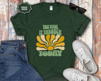 You Made It Through Today T-Shirt