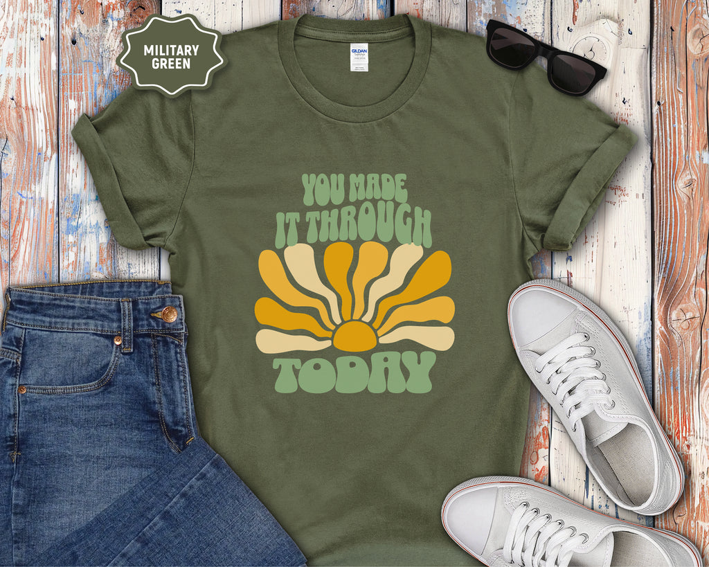 You Made It Through Today T-Shirt