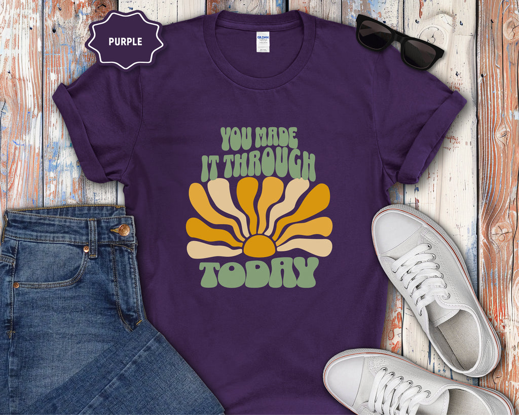 You Made It Through Today T-Shirt