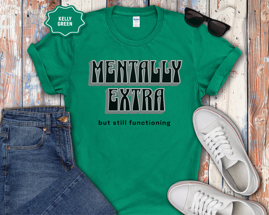 Mentally Extra But Still Functioning T-Shirt