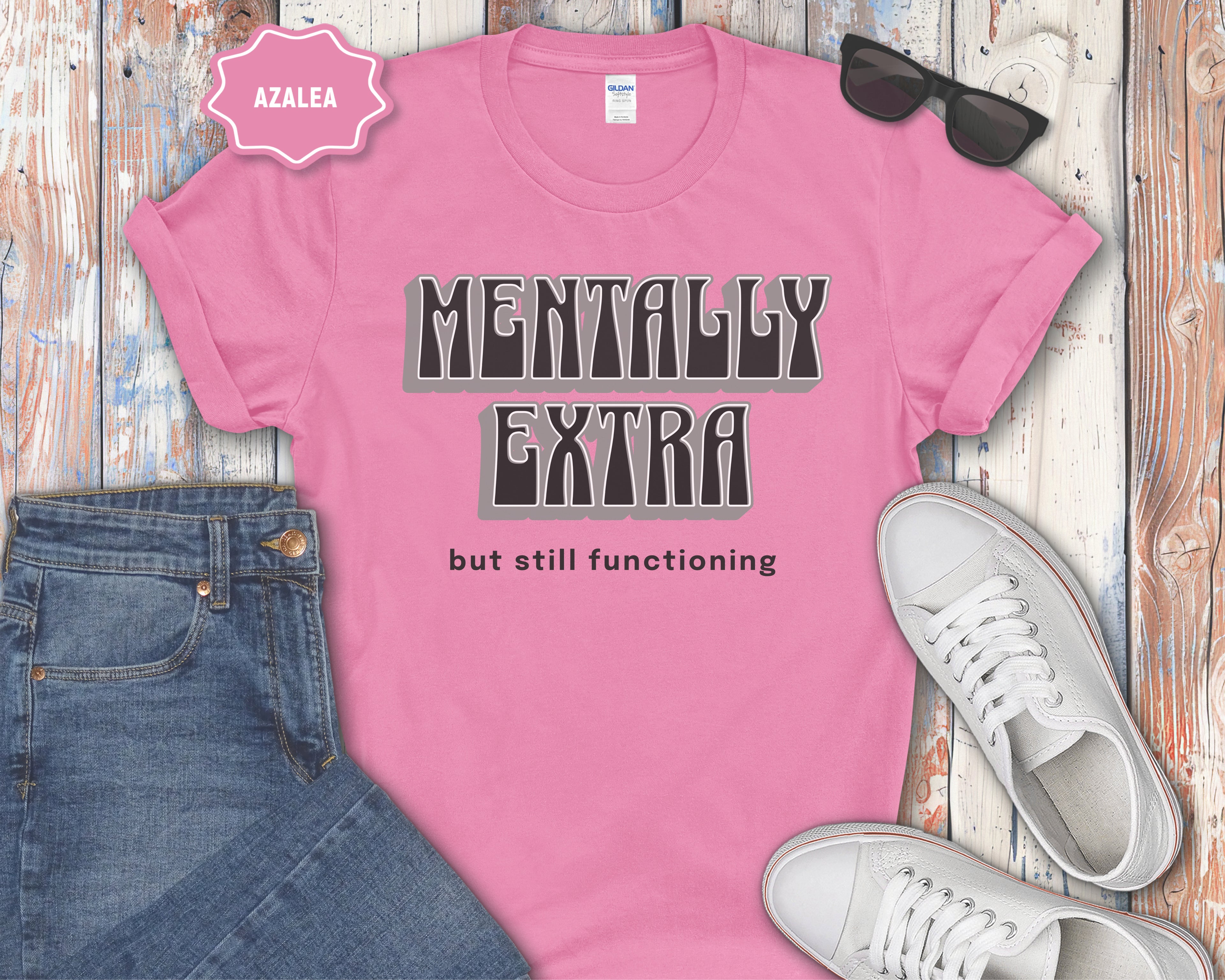 Mentally Extra But Still Functioning T-Shirt