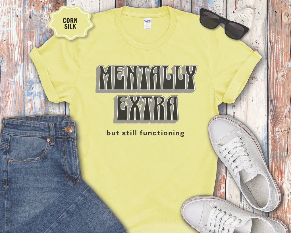 Mentally Extra But Still Functioning T-Shirt