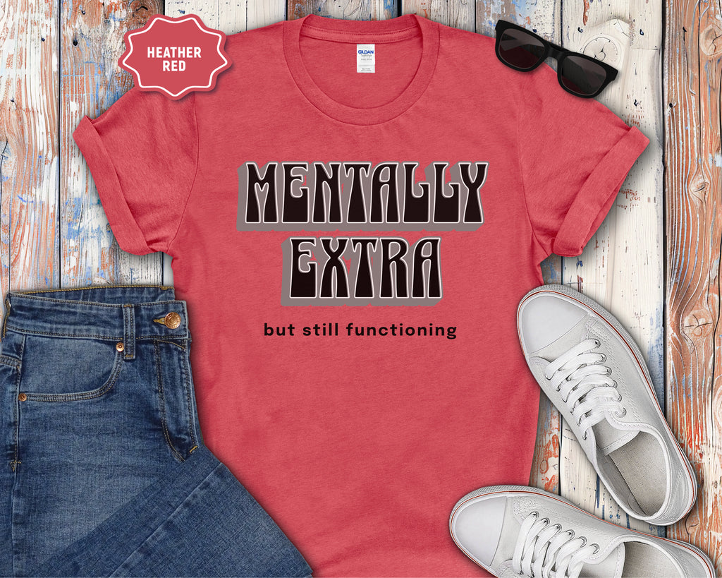 Mentally Extra But Still Functioning T-Shirt