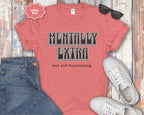 Mentally Extra But Still Functioning T-Shirt