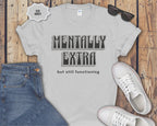 Mentally Extra But Still Functioning T-Shirt