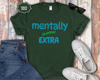 Mentally (a little) Extra T-Shirt