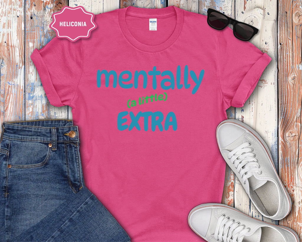 Mentally (a little) Extra T-Shirt