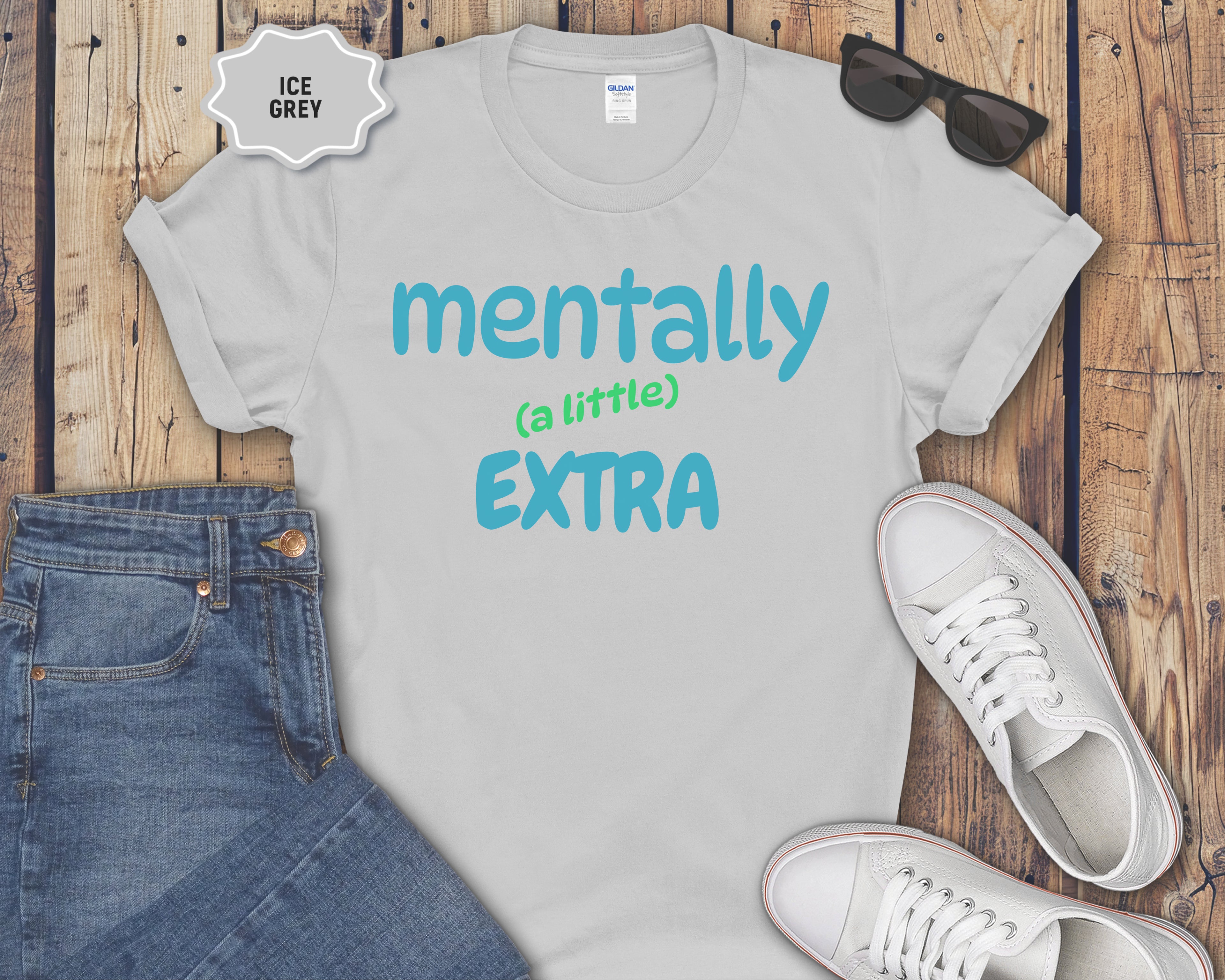 Mentally (a little) Extra T-Shirt