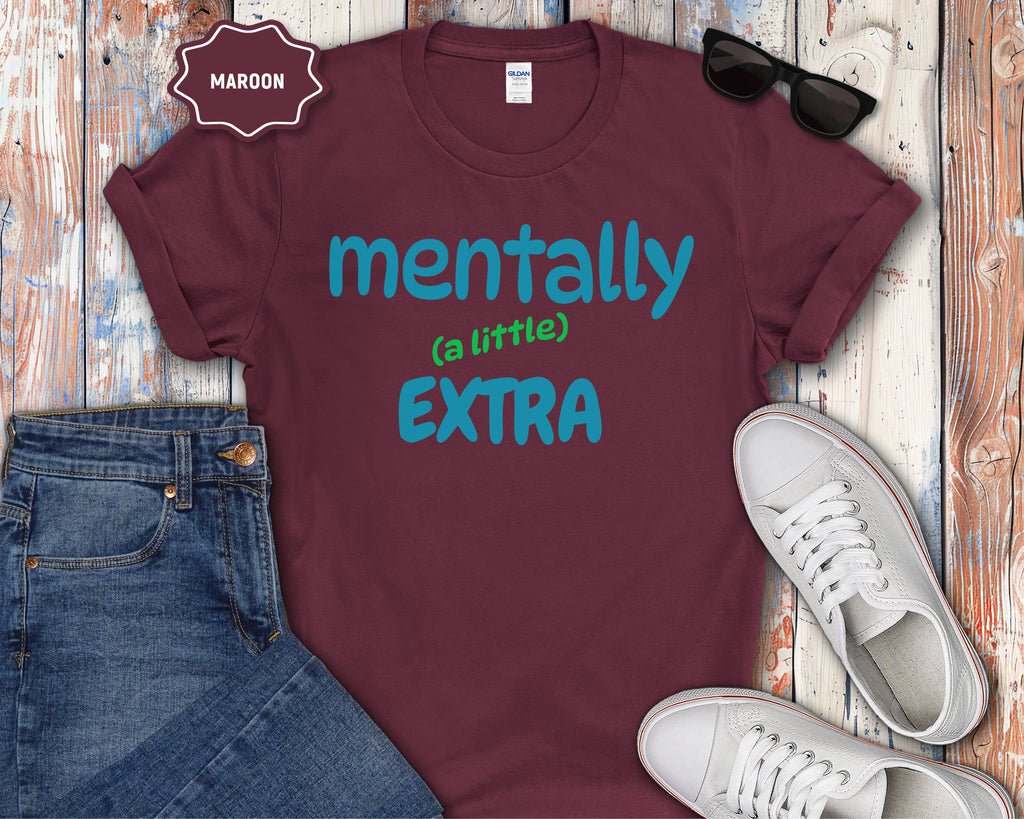 Mentally (a little) Extra T-Shirt