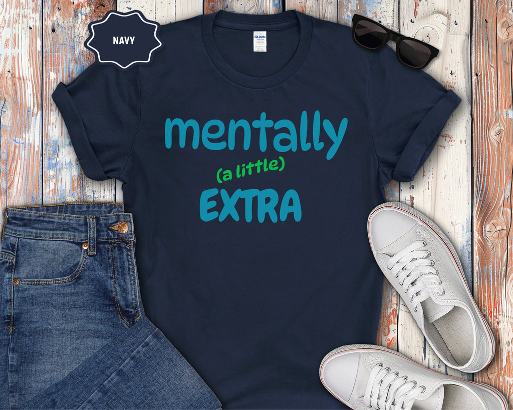 Mentally (a little) Extra T-Shirt