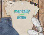 Mentally (a little) Extra T-Shirt