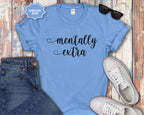 Mentally Extra T-Shirt