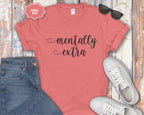 Mentally Extra T-Shirt