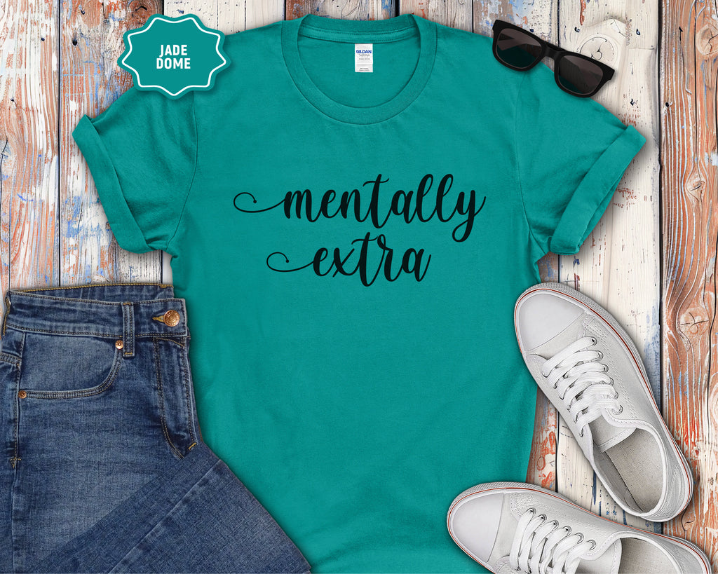 Mentally Extra T-Shirt