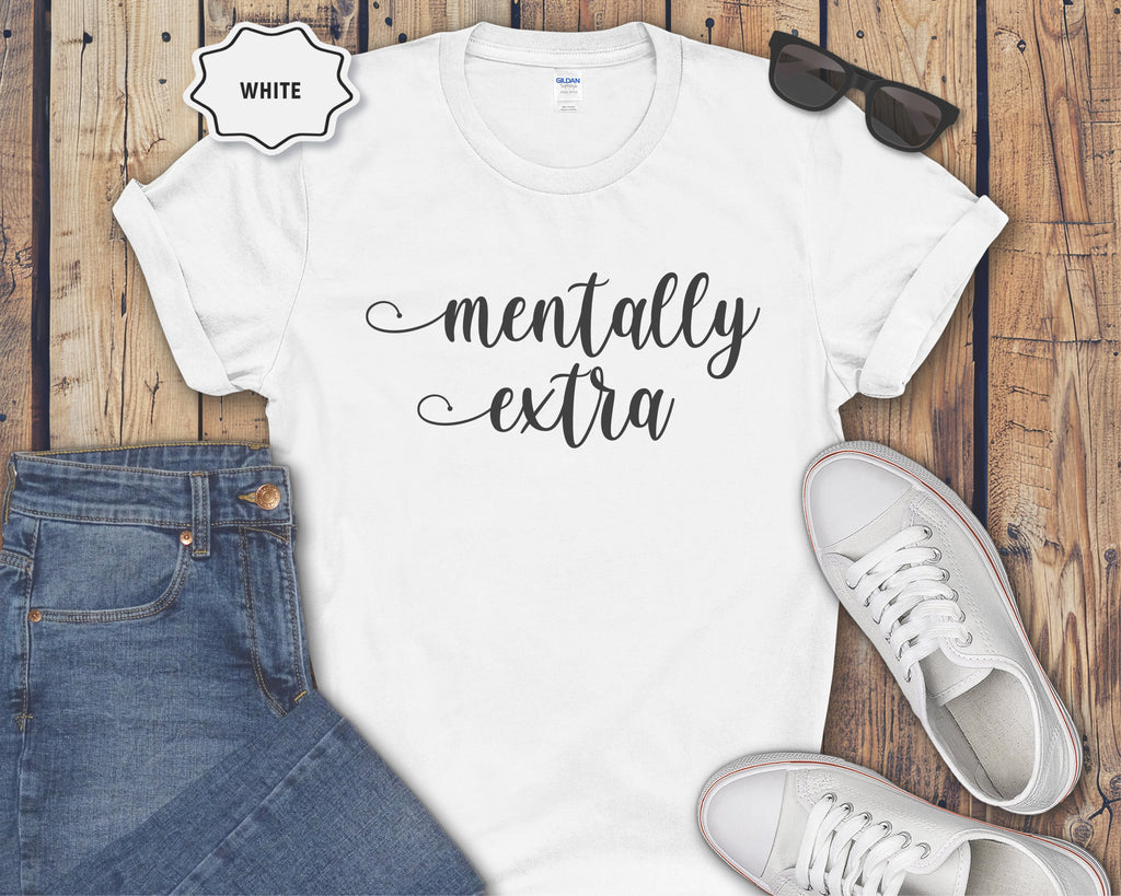 Mentally Extra T-Shirt