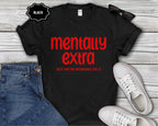 "Mentally Extra (But We’re Working On It)" Casual Graphic Tee