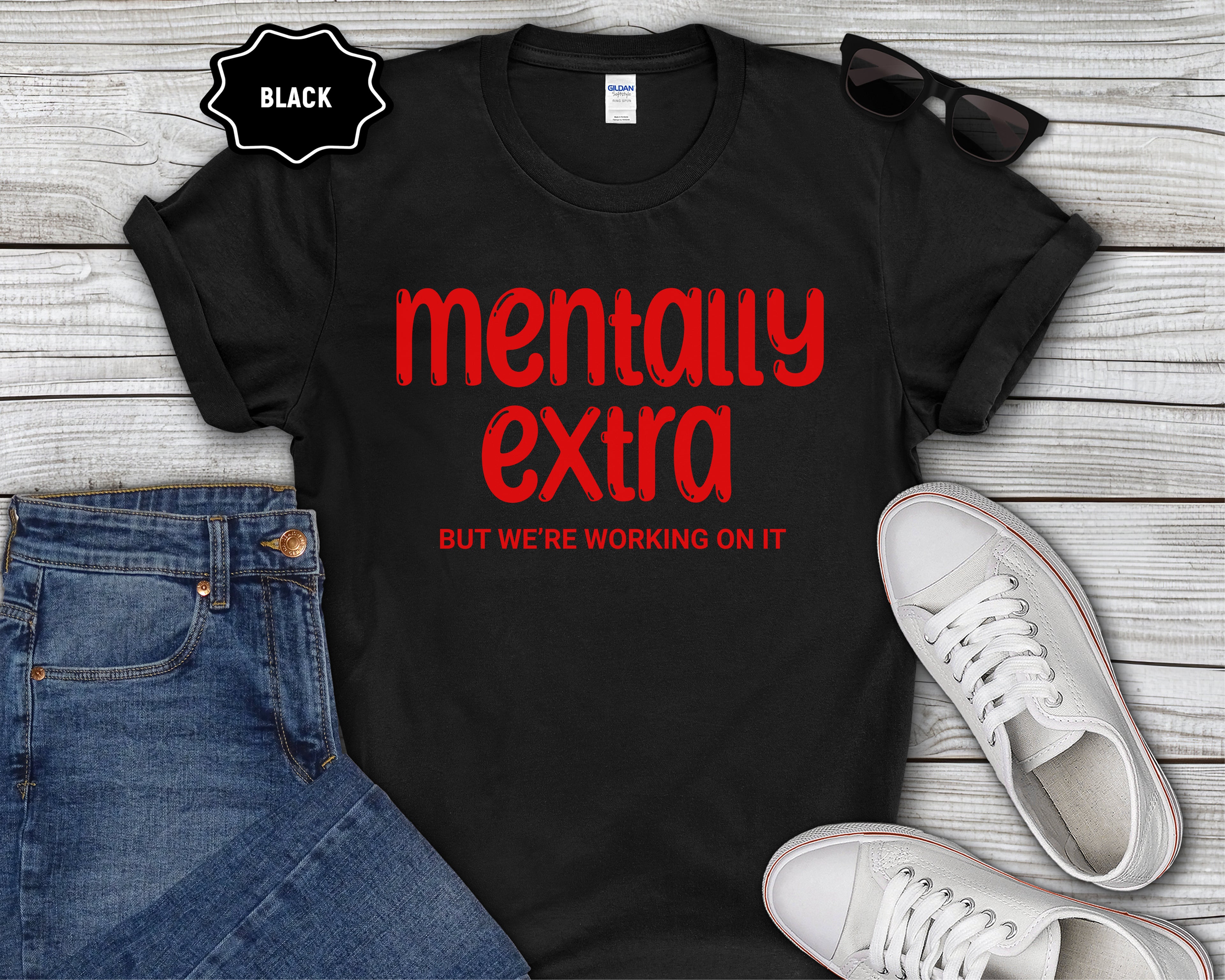 "Mentally Extra (But We’re Working On It)" Casual Graphic Tee